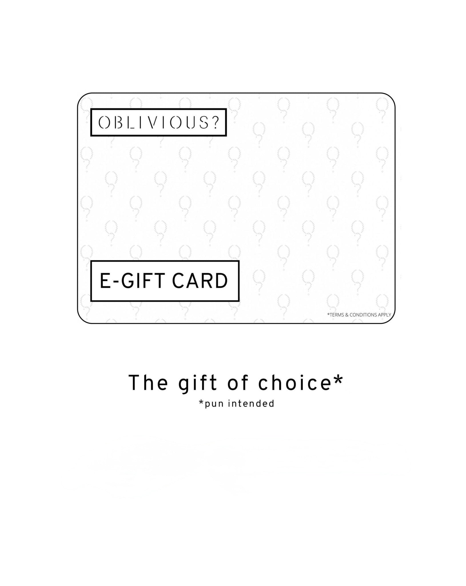 OBLIVIOUS? E-GIFT CARD